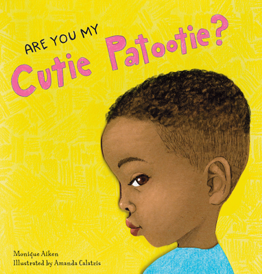 Are You My Cutie Patootie? - Aiken, Monique, and Calatzis, Amanda