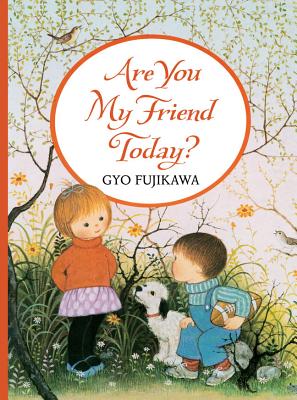 Are You My Friend Today? - Fujikawa, Gyo