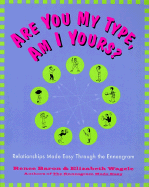 Are You My Type, Am I Yours?: Relationships Made Easy Through the Enneagram