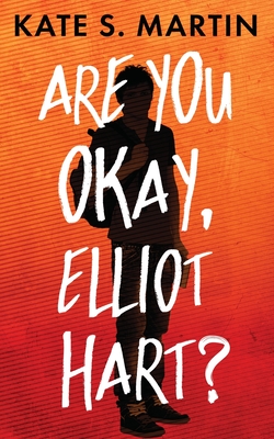 Are You Okay, Elliot Hart? - Martin, Kate