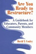 Are You Ready to Restructure?: A Guidebook for Educators, Parents, and Community Members - Conley, David T