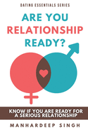 Are You Relationship Ready?: Know If You Are Ready for a Serious Relationship