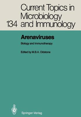 Arenaviruses: Biology and Immunotherapy - Oldstone, Michael B a (Editor)