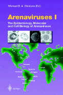 Arenaviruses I: The Epidemiology, Molecular and Cell Biology of Arenaviruses