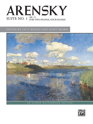 Arensky -- Suite No. 1, Op. 15 (2p, 4h): For Two Pianos, Four Hands - Arensky, Anton (Composer), and Mauro, Lucy (Composer), and Beard, Scott (Composer)