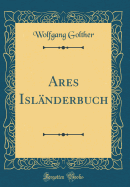 Ares Islnderbuch (Classic Reprint)