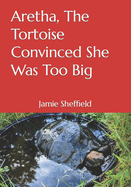 Aretha, The Tortoise Convinced She Was Too Big