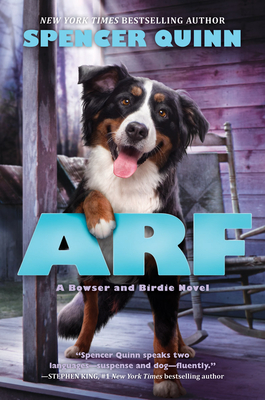 Arf: A Bowser and Birdie Novel: A Bowser and Birdie Novel - Quinn, Spencer