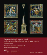 Argenti Sacri Nelle Chiese Di Roma Dal XV Al XIX Secolo: Repertori Dell'arte del Lazio - 2