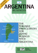Argentina Business, 2nd Edition: The Portable Encyclopedia for Doing Business with Argentina - Whittle, Janet, and Hinkelman, Edward