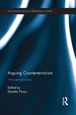 Arguing Counterterrorism: New perspectives - Pisoiu, Daniela (Editor)