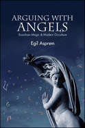 Arguing with Angels: Enochian Magic and Modern Occulture