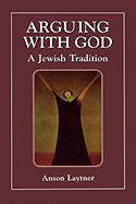 Arguing with God: A Jewish Tradition