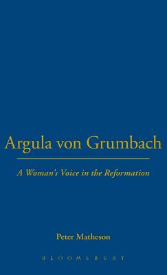 Argula von Grumbach - Matheson, Peter (Editor)