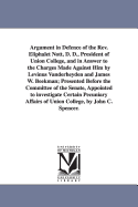 Argument in Defence of the Rev. Eliphalet Nott, D. D., President of Union College, and in Answer to the Charges Made Against Him by Levinus Vanderheyden and James W. Beekman; Presented Before the Committee of the Senate, Appointed to investigate...