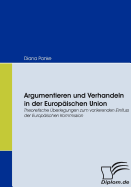 Argumentieren und Verhandeln in der Europ?ischen Union: Theoretische ?berlegungen zum varrierenden Einfluss der Europ?ischen Kommission