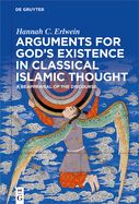 Arguments for God's Existence in Classical Islamic Thought: A Reappraisal of the Discourse