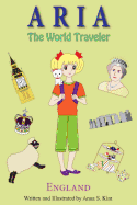Aria the World Traveler: England: (Fun and Educational Children's Picture Book for Age 4-10 Years Old)