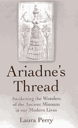 Ariadne`s Thread - Awakening the Wonders of the Ancient Minoans in our Modern Lives