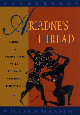 Ariadne's Thread: A Guide to International Tales Found in Classical Literature - Hansen, William