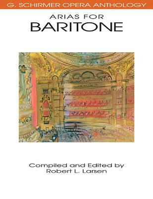 Arias for Baritone: G. Schirmer Opera Anthology - Larsen, Robert