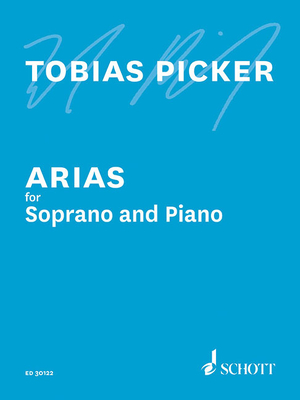 Arias for Soprano and Piano - Picker, Tobias (Composer)