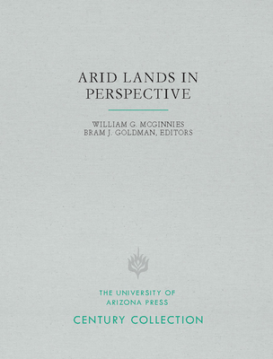 Arid Lands in Perspective - McGinnies, William G (Editor), and Goldman, Bram J (Editor)