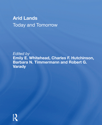 Arid Lands: Today and Tomorrow - Hutchinson, Charles