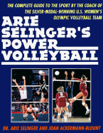 Arie Selenger's Power Volleyball - Selenger, Arie, and Ackermann-Blount, Joan, and Selinger, Arie