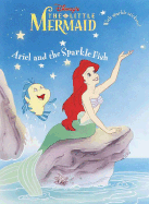 Ariel and the Sparkle Fish - Random House Disney, and Liberts, Jennifer, and Disney Press (Creator)