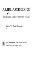 Ariel Ascending: Writings about Sylvia Plath - Alexander, Paul