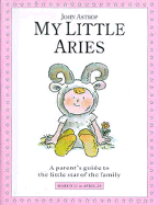 Aries: A Parent's Guide to the Little Star of the Family - Astrop, John