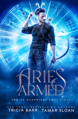 Aries Armed: A fated mates superhero series - Barr, Tricia, and Sloan, Tamar
