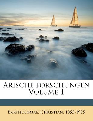 Arische Forschungen Volume 1 - Bartholomae, Christian