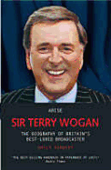 Arise Sir Terry Wogan: The Biography of Britain's Best-Loved Broadcaster - Herbert, Emily