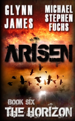 Arisen, Book Six - The Horizon - Stephen Fuchs, Michael, and James, Glynn