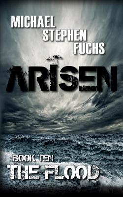 ARISEN, Book Ten - The Flood - Fuchs, Michael Stephen