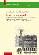 Arisierungsgewinnler: Die Rolle Der Deutschen Banken Bei Der 'Arisierung' Und Konfiskation Judischer Vermogen Im Protektorat Bohmen Und Mahren (1939-1945). Unter Mitarbeit Von Jiri Novotny