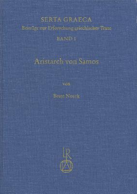 Aristarch Von Samos: Untersuchungen Zur Berlieferungsgeschichte Der Schrift Peri Megethon Kai Apostematon Heliou Kai Selenes - Noack, Beate