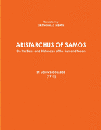 ARISTARCHUS OF SAMOS - On the Sizes and Distances of the Sun and Moon - ST. JOHN'S COLLEGE (1913)