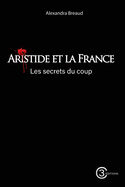 Aristide et la France: Les secrets du coup