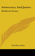 Aristocracy And Justice: Shelburne Essays