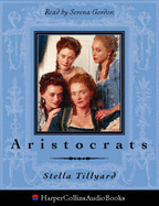 Aristocrats: Caroline, Emily, Louisa and Sarah Lennox, 1750-1832