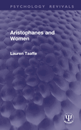 Aristophanes and Women (Routledge Revivals)