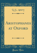 Aristophanes at Oxford (Classic Reprint)