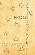 Aristophanes' Frogs: A Dual Language Edition