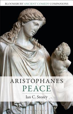 Aristophanes: Peace - Storey, Ian C, and Marshall, C W (Editor), and Slater, Niall W (Editor)