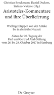 Aristoteles-Kommentare Und Ihre berlieferung: Wichtige Etappen Von Der Antike Bis in Die Frhe Neuzeit