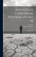 Aristotelis Ethicorum Nicomacheorum: Libri Decem