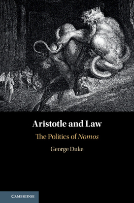 Aristotle and Law: The Politics of Nomos - Duke, George, Dr.